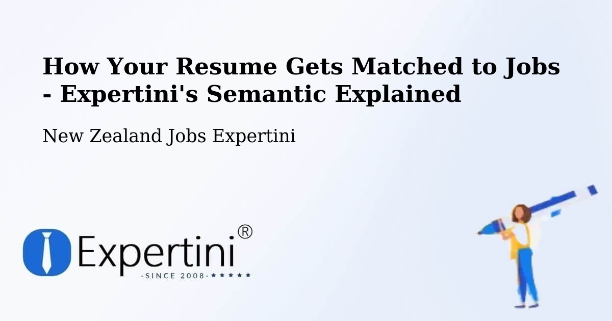How Your Resume Gets Matched to Jobs - Expertini's Semantic Explained - New Zealand Jobs Expertini